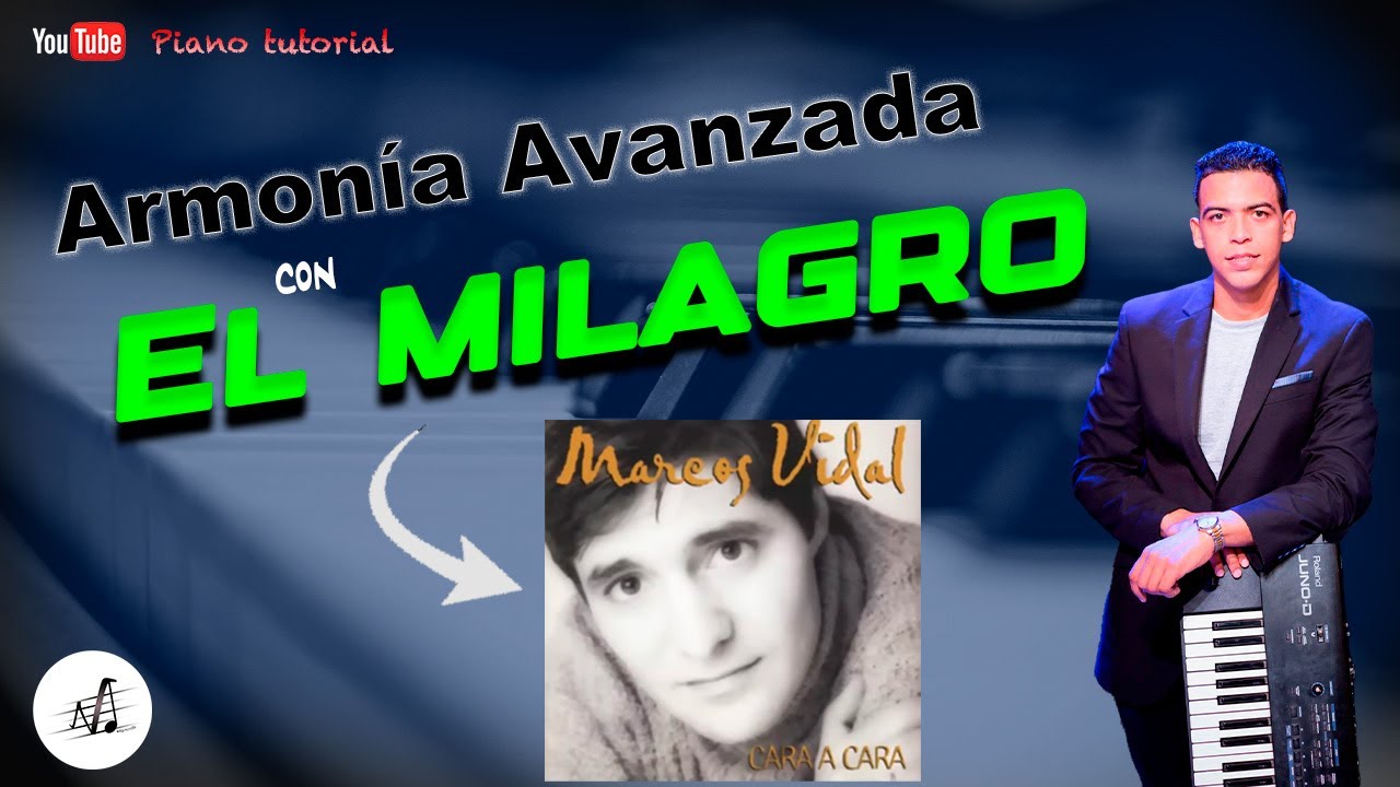 Milagro-Marcos Vidal-tutorial de Piano. Armonia Avanzada con la canci&oacute;n &uml;Milagro&uml;de Marcos Vidal.