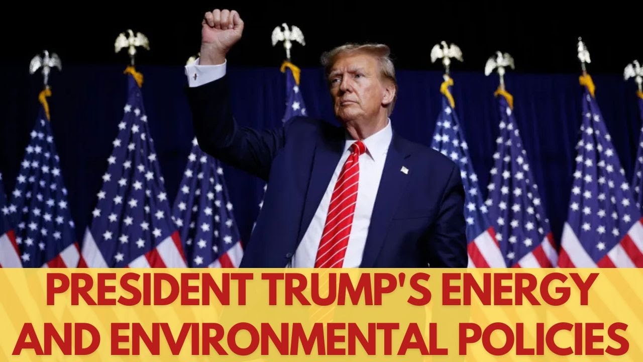President Trump's energy and environmental policies