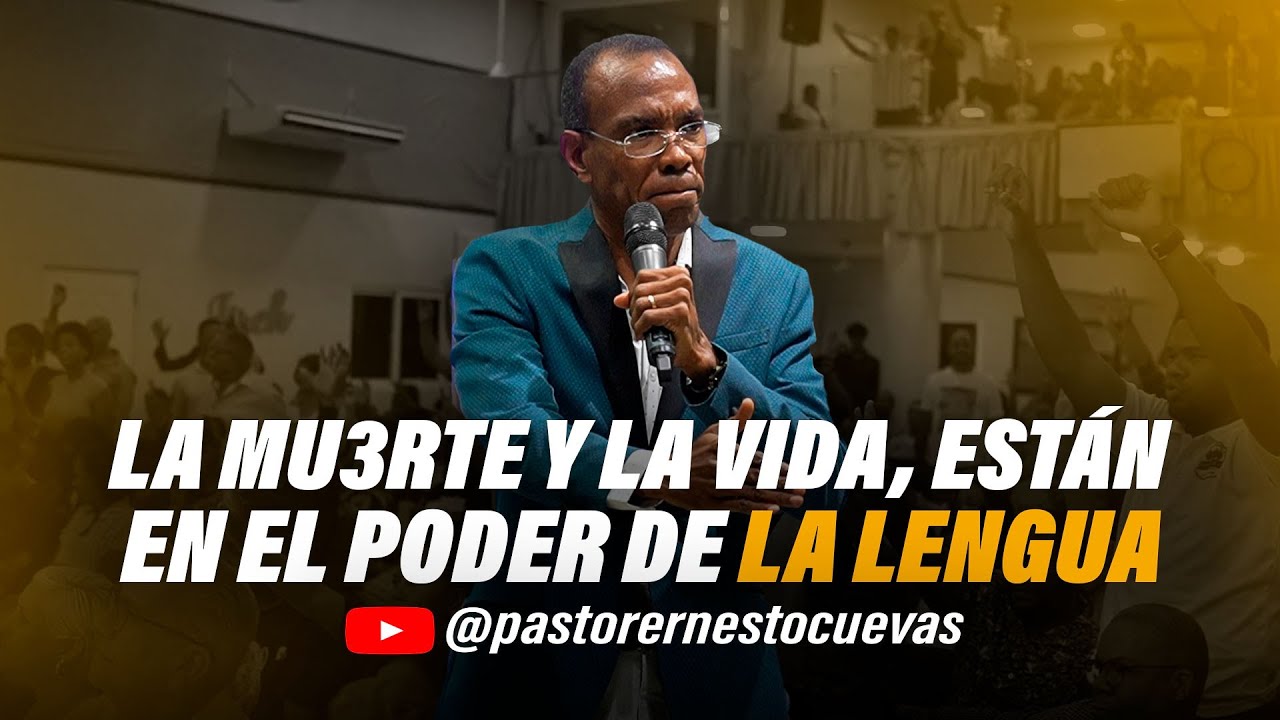 LA MU3RTE Y LA VIDA ESTAN EN EL PODER DE LA LENGUA | PASTOR ERNESTO CUEVAS