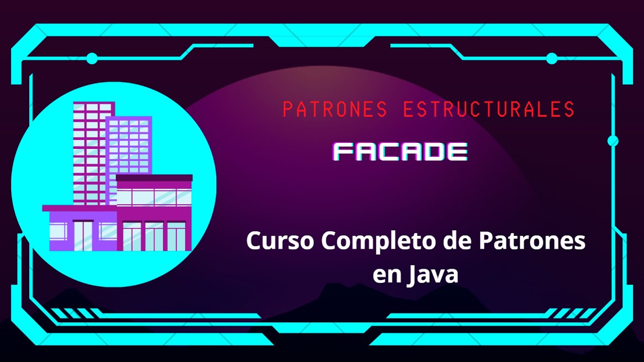 Patrones de Diseño con Java. Curso completo: Capítulo 10: Facade