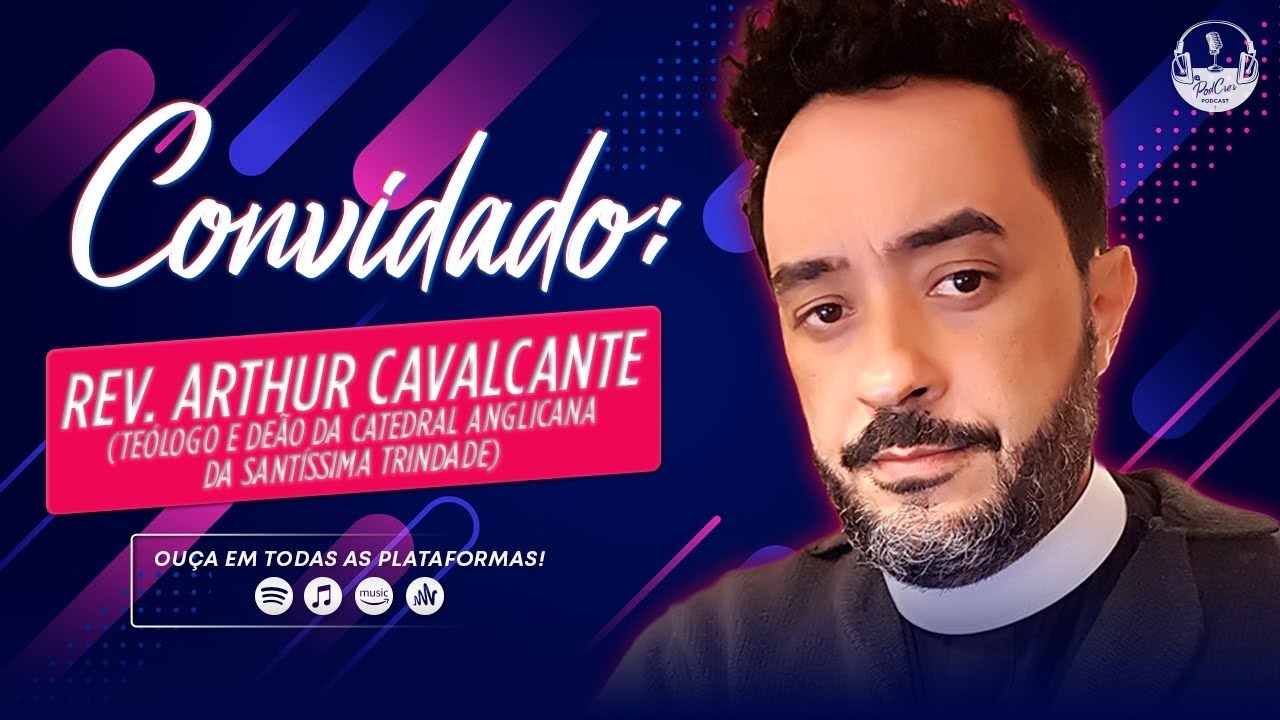 REVERENDO ARTHUR CAVALCANTE - IGREJA ANGLICANA #SIMPODCRER 39
