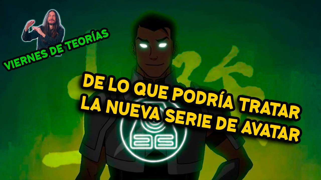 ¿De qué podría tratar la nueva serie de avatar? - Viernes de teorías.