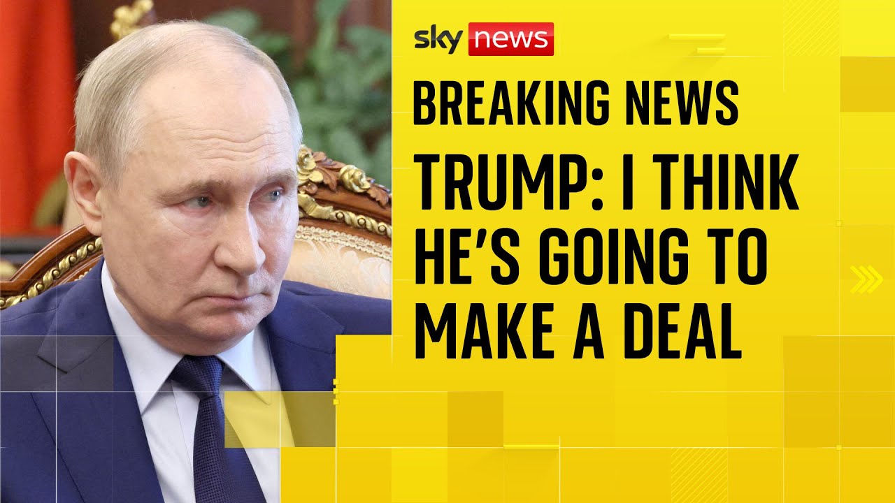 Trump says Putin 'going to make a deal' at Alaska summit | War in Ukraine