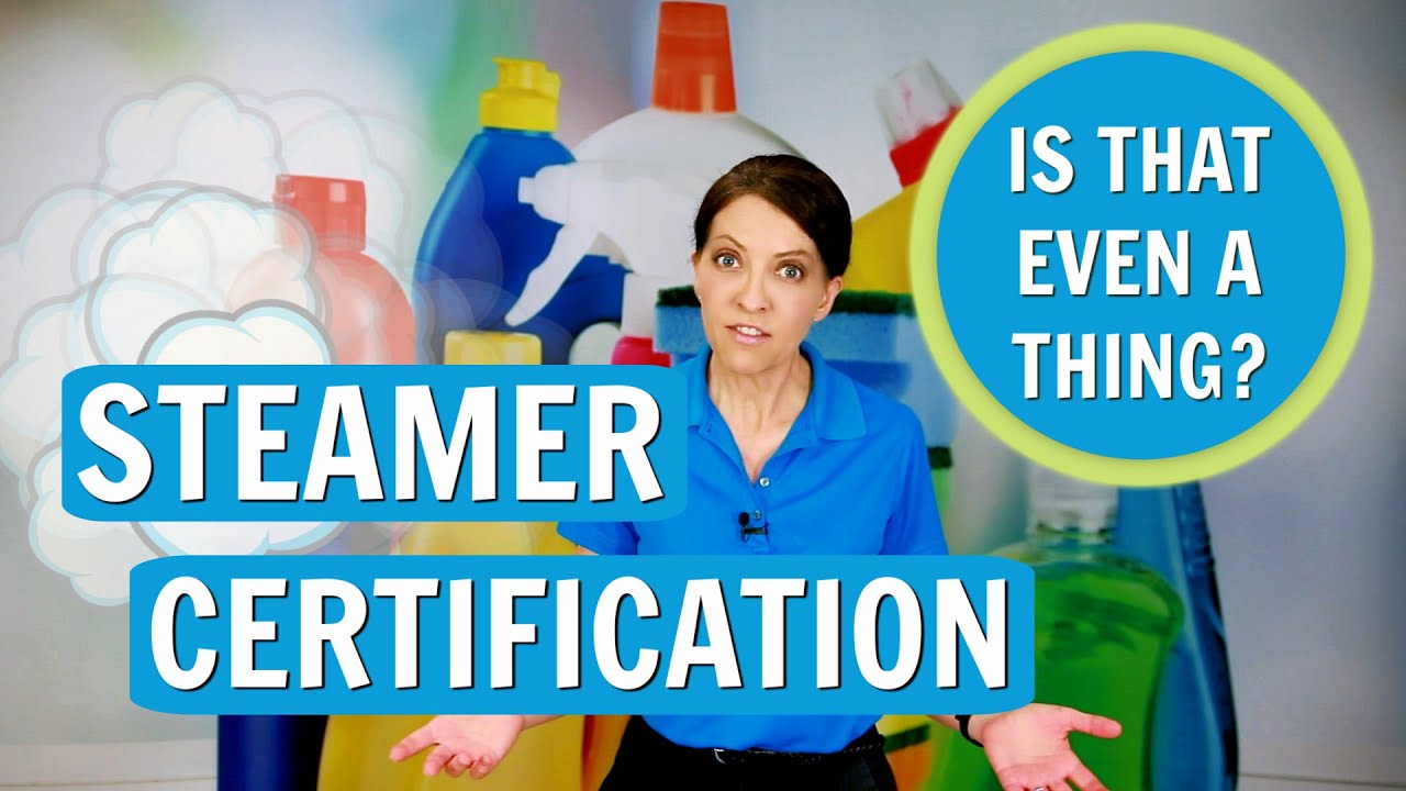 Steamer Certification - Is There Such a Thing? (House Cleaning)
