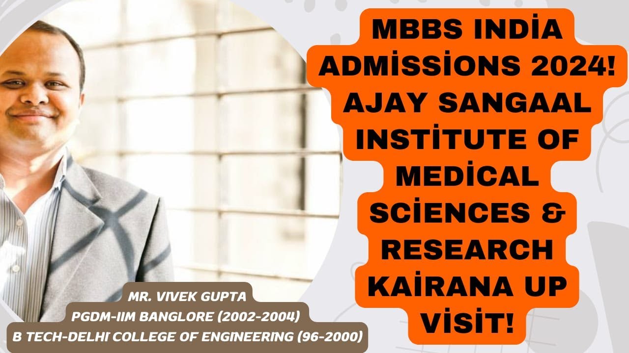 MBBS India Admissions 2024! Ajay Sangaal Institute Of Medical Sciences & Research Kairana UP Visit!