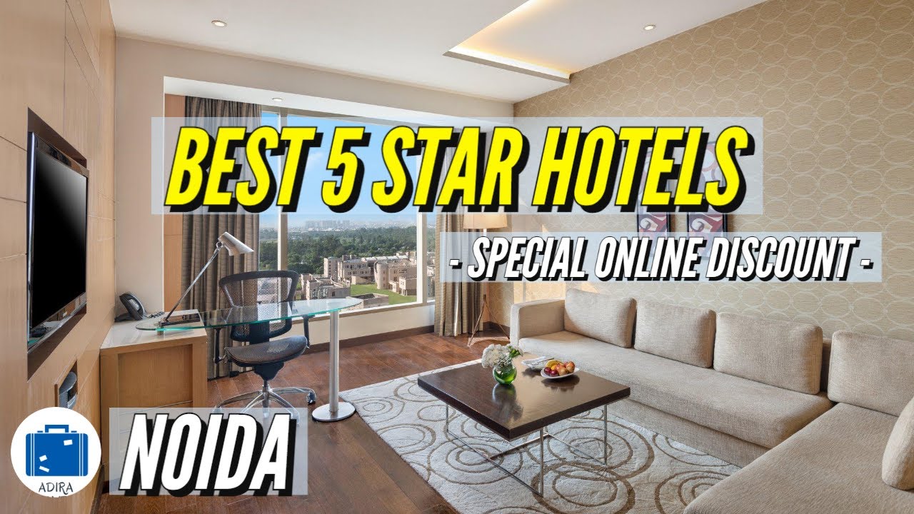 Best 5 Star Hotel in Noida | Greater Noida Best Hotels | Best Place To Stay In Noida