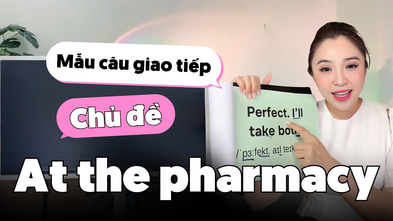 MẪU CÂU TIẾNG ANH CHỦ ĐỀ TẠI HIỆU THUỐC | Miss Lan