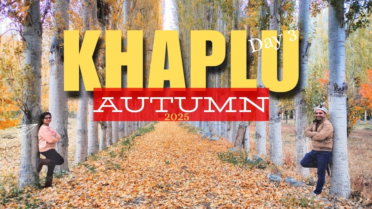 Exploring Khaplu Valley Autumn | 2025 | Day 3 | Islamabad to Skardu | VLOG |