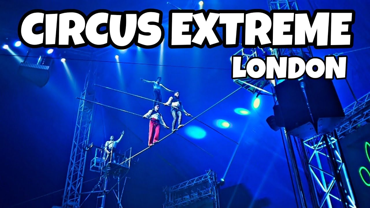 Circus Extreme, London