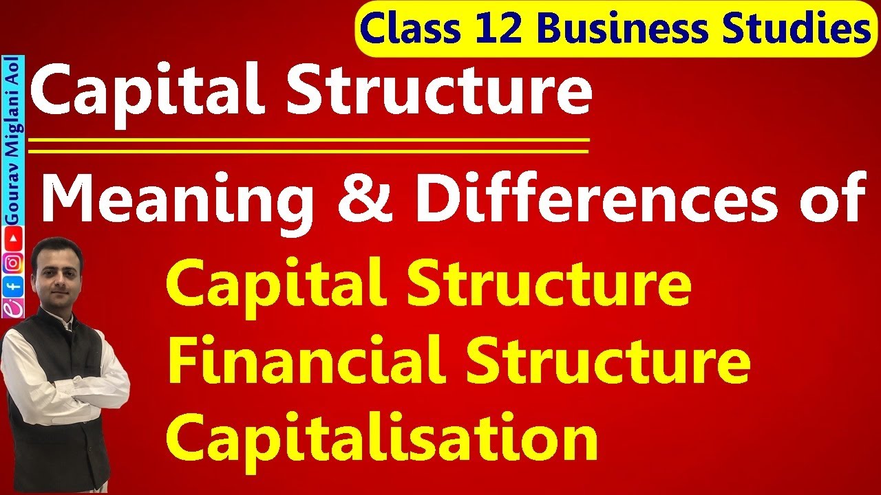 Capital Structure: Meaning of Capital Structure, Financial Structure,Capitalisation Business Studies