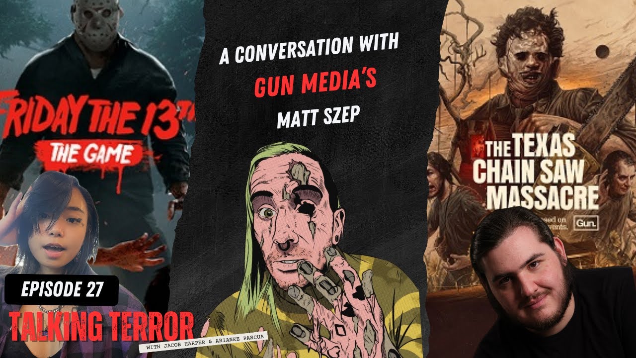 Talking Terror; Episode 27: Matt Szep (GUN Media, Texas Chainsaw Massacre: The Video Game)