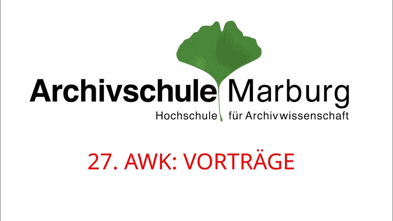 27. Archivwissenschaftliches Kolloquium (AWK) der Archivschule Marburg  04. Sektion