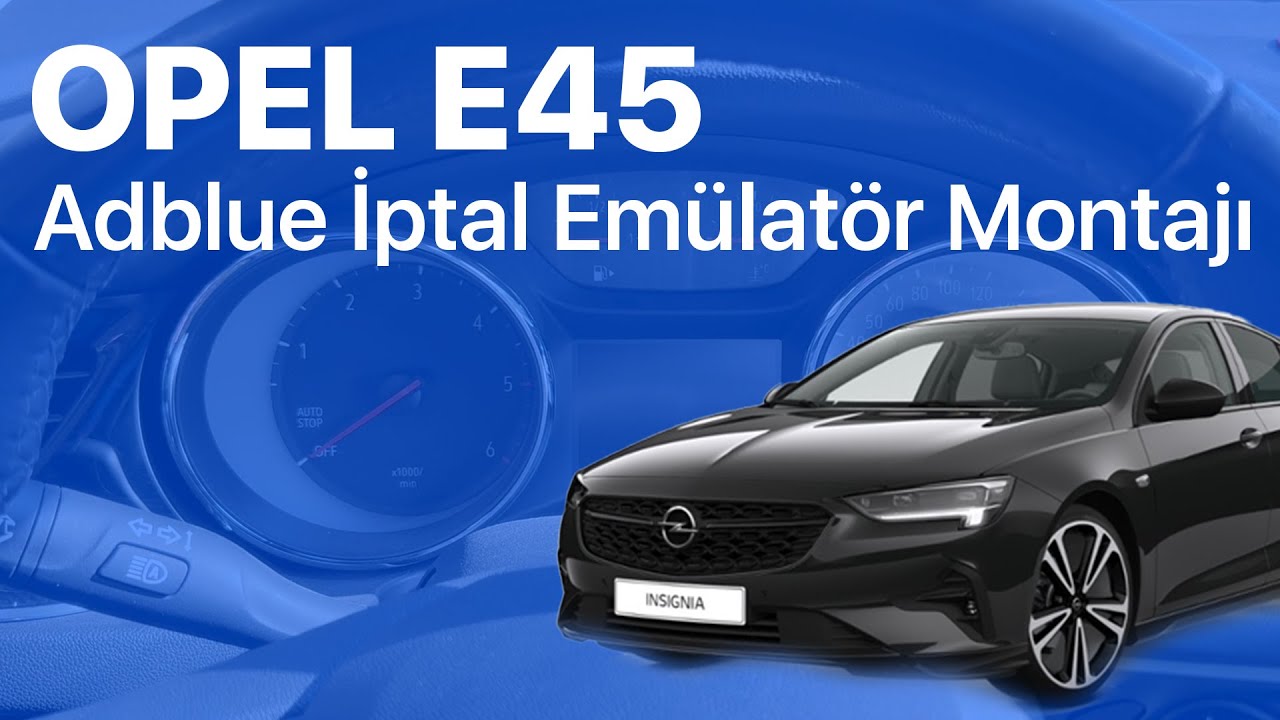 Opel E45 Adblue İptal Em&uuml;lat&ouml;r Montajı
