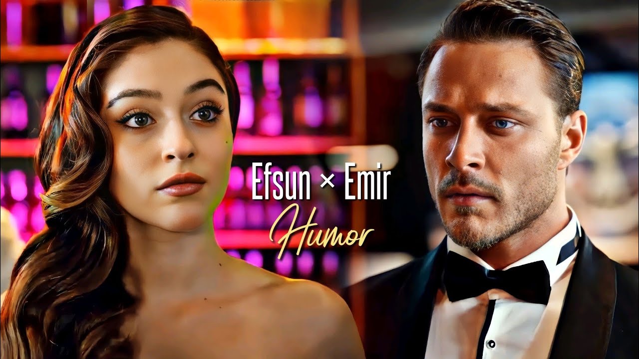 Efsun ✘ Emir [HUMOR]