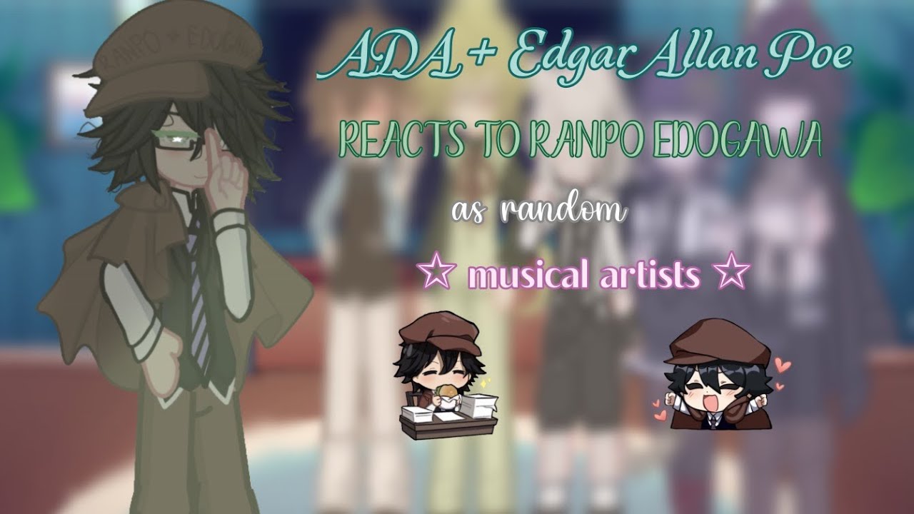 ☆ ada + poe react to ranpo as random music artists! . ranpoe .  READ DESC! . ☆