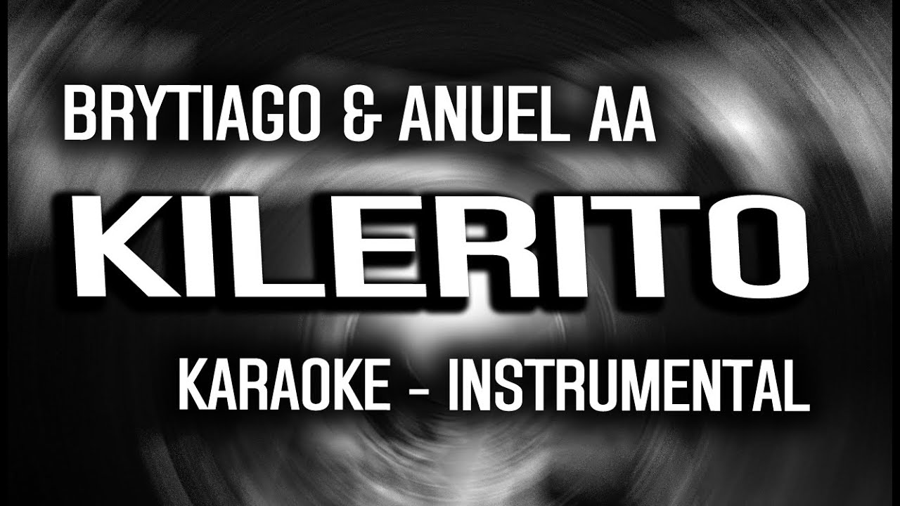 Brytiago & Anuel AA - KILERITO (KARAOKE - INSTRUMENTAL)