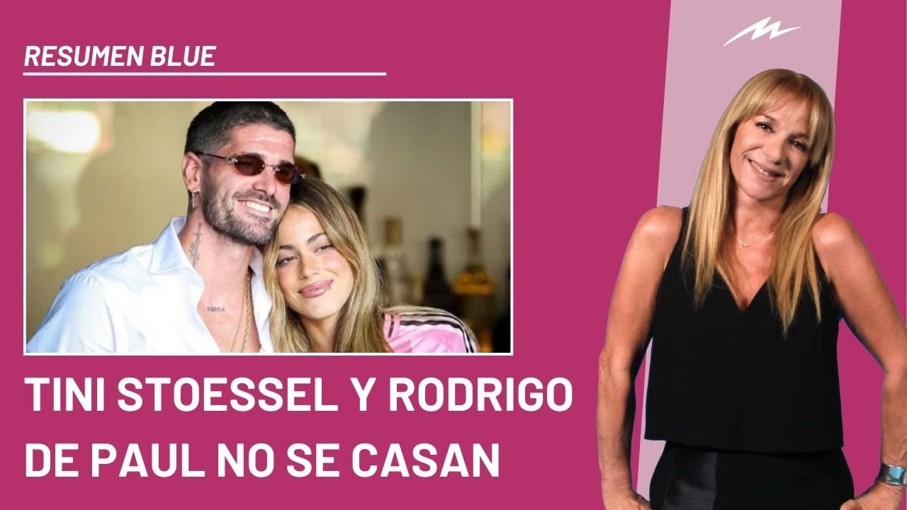 Tini Stoessel y Rodrigo de Paul no se casan e ingresaron al Resumen Blue