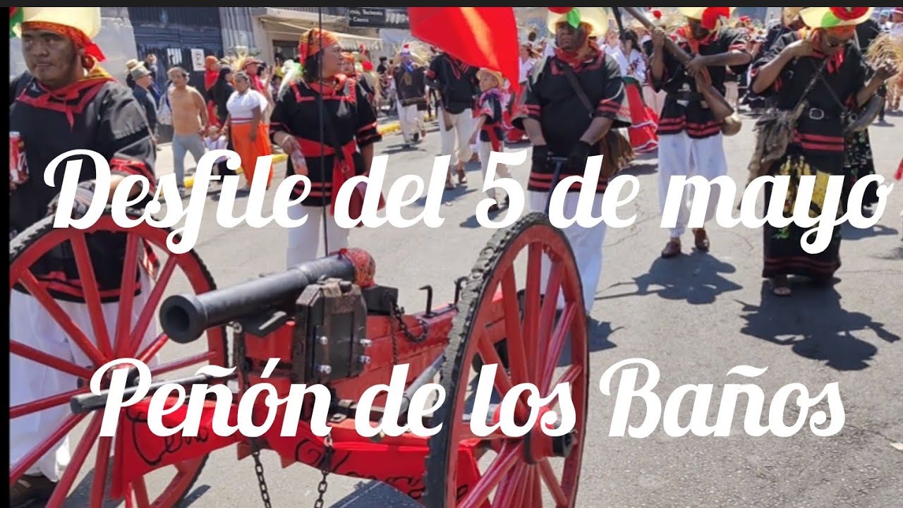 Desfile del 5 de mayo Peñón de los Baños 2025