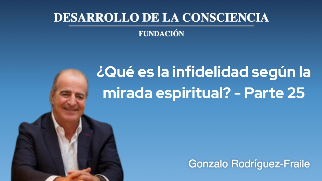 ¿Qué es la infidelidad según la mirada espiritual? - Parte 25