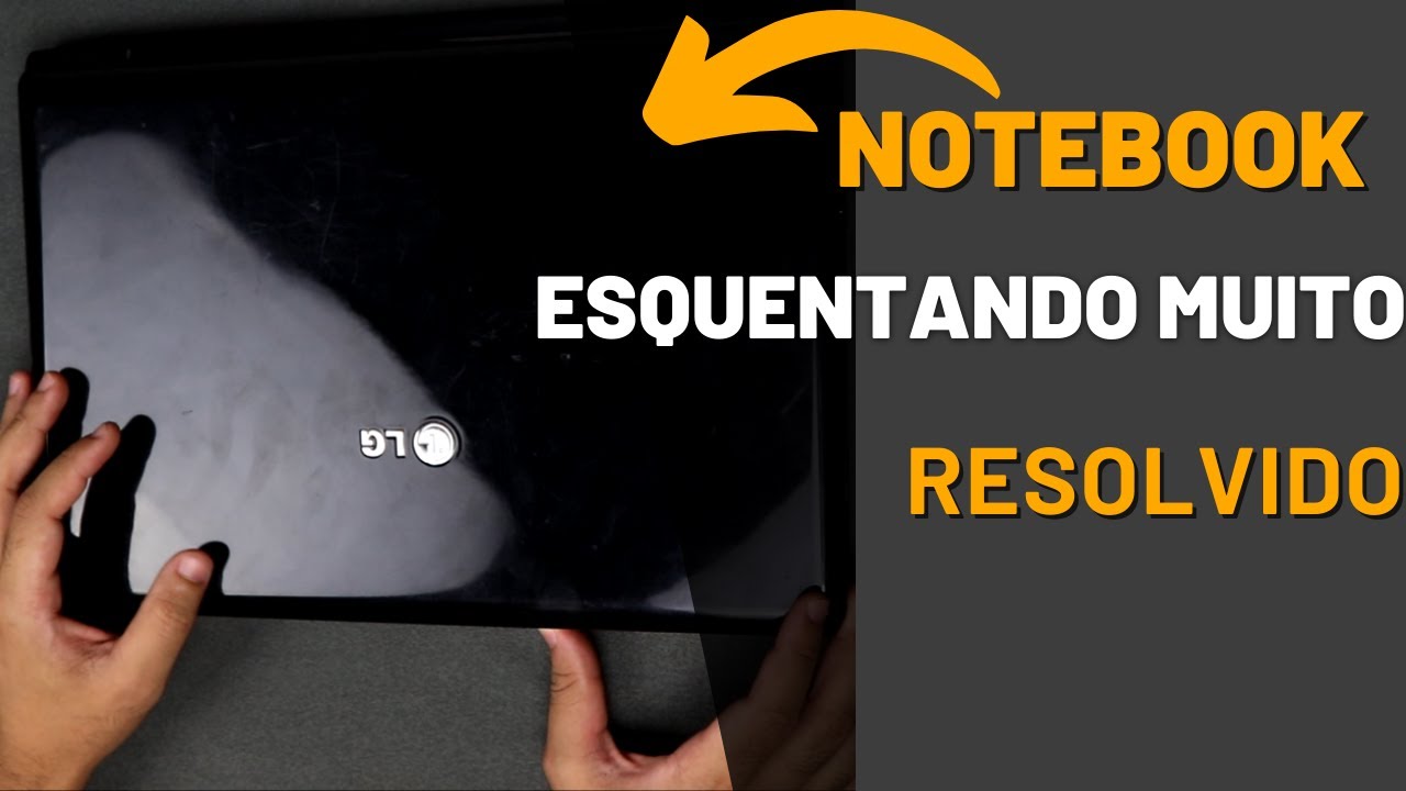 NOTEBOOK ESQUENTANDO MUITO E LENTO  | LG A410  RESOLVIDO
