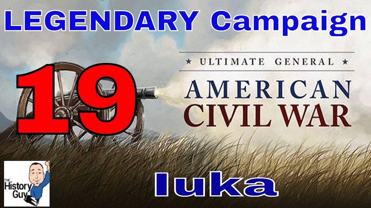 IUKA - Ultimate General Civil War - Union Legendary Campaign - 19