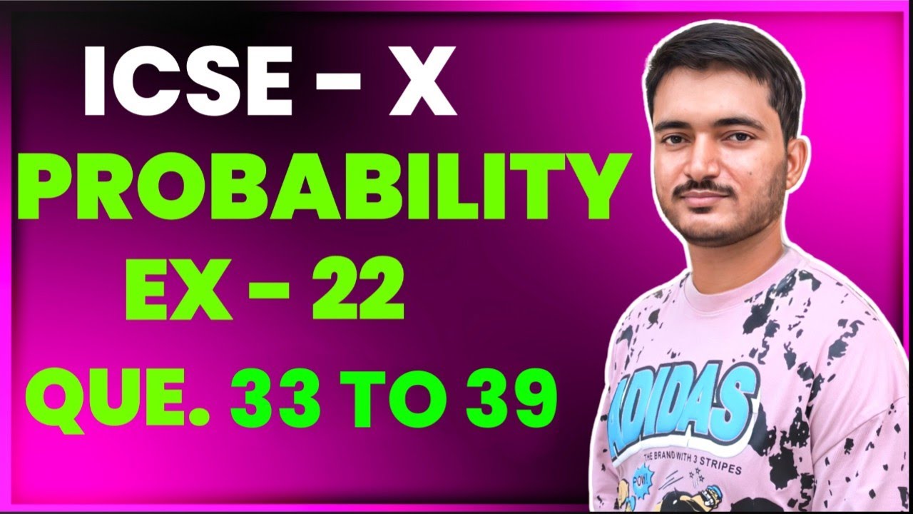 Probability icse Class 10 | EX - 22| Que. - 33 to 39 | ML Aggarwal Math | ICSE MATH - Manish kaushik
