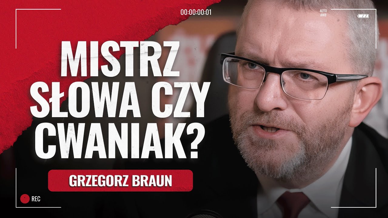 MISTRZ SŁOWA CZY CWANIAK? Grzegorz Braun w podkaście Żurnalisty