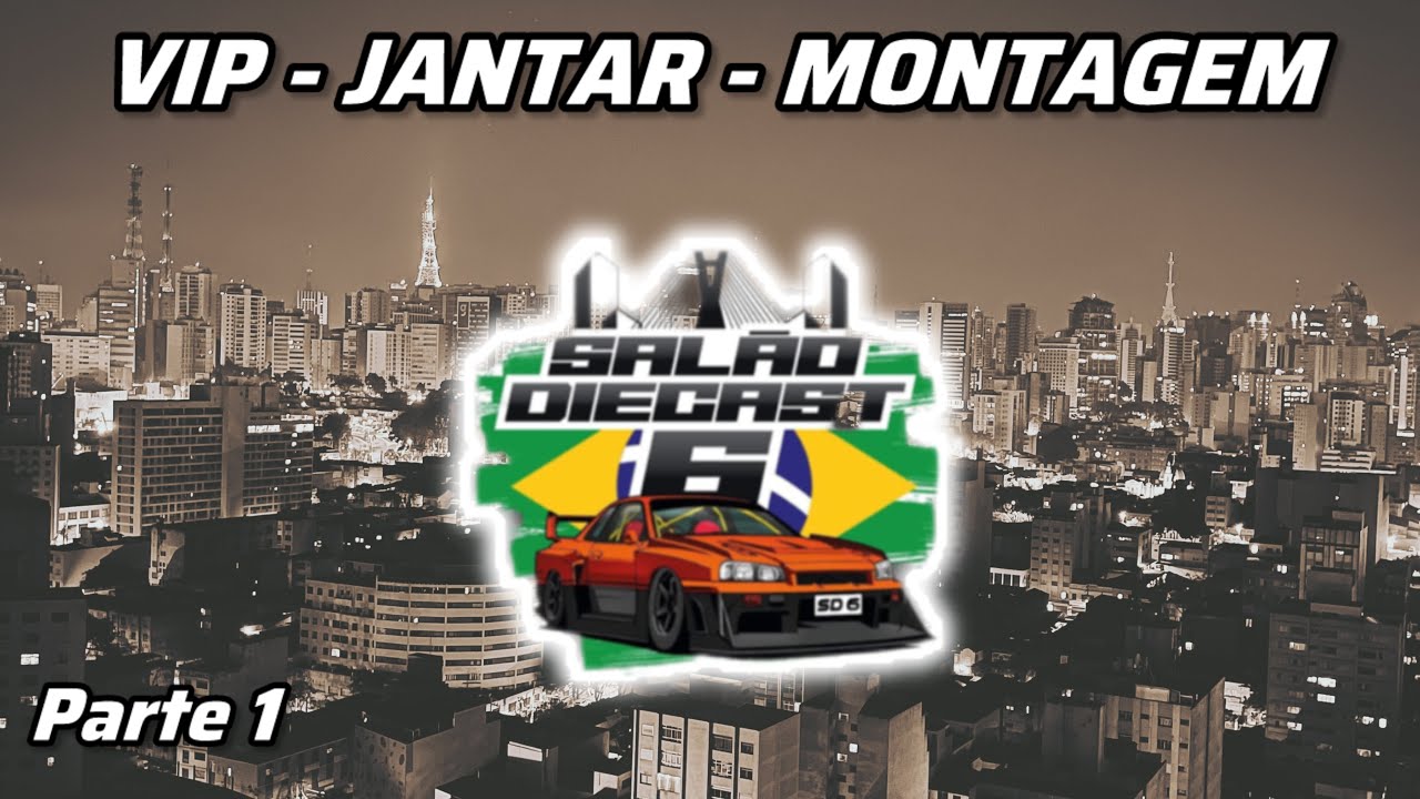 SALÃO DIECAST 6! VIP - JANTAR - MONTAGEM