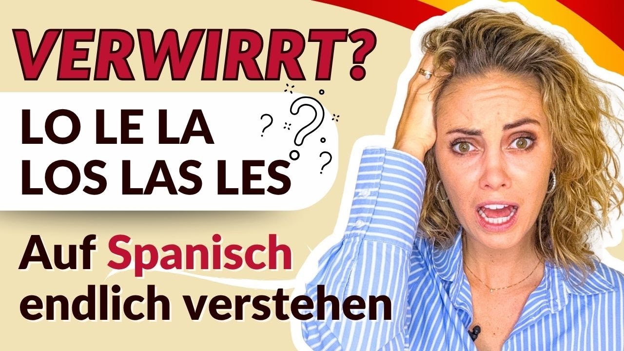 Lo, le, la, les? Spanische Objektpronomen endlich verstehen (Einfache Erklärung für Anfänger)