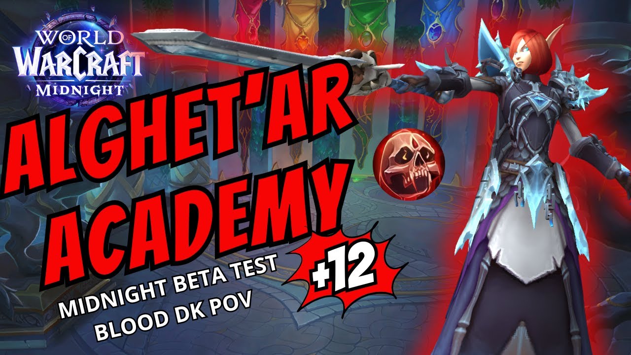 ACADEMIA ALGHET'AR +12 - Blood DK Deathbringer POV - Midnight Beta Test - no lust, no rdps