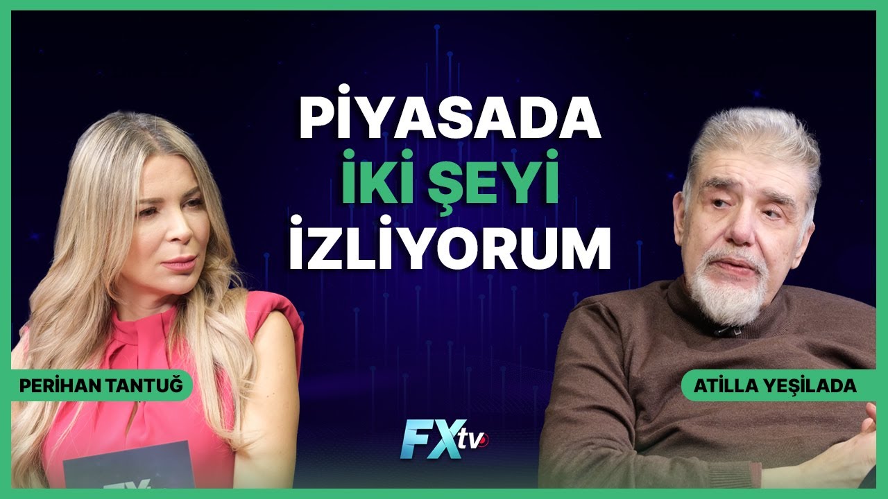 Piyasada İki Şeyi İzliyorum | Piyasanın Efendisi | Atilla Yeşilada ve Perihan Tantuğ