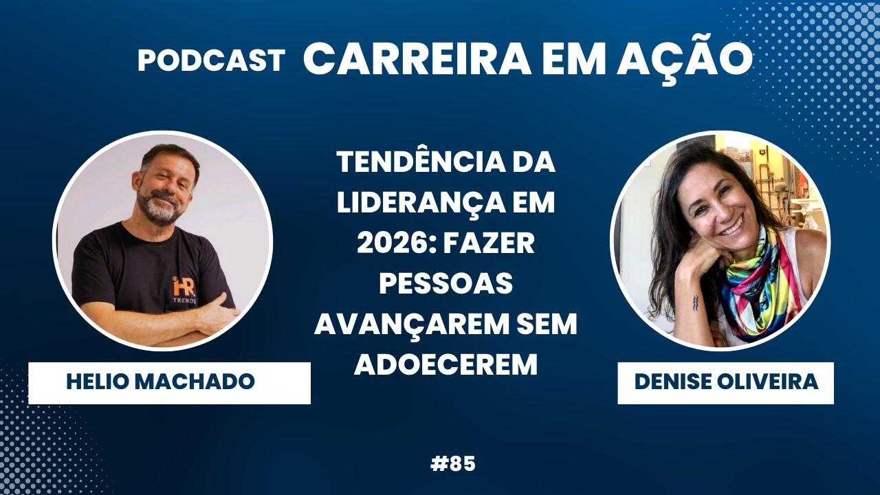 #85_ Tendência da liderança em 2026: fazer pessoas avançarem sem adoecerem