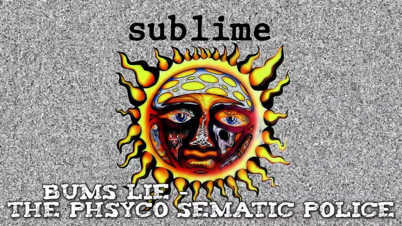 SUBLIME (1995) Bums Lie - The Phsyco Sematic Police