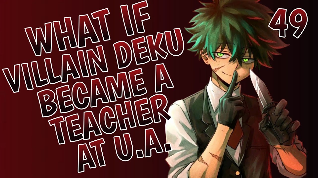 What if Villain Deku became a Teacher at U.A.? part 49