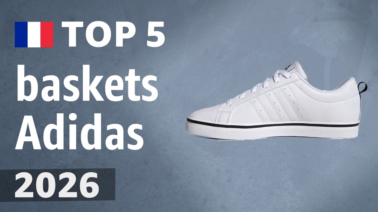 TOP 5 — Meilleures baskets Adidas. Test & Comparatif 2026
