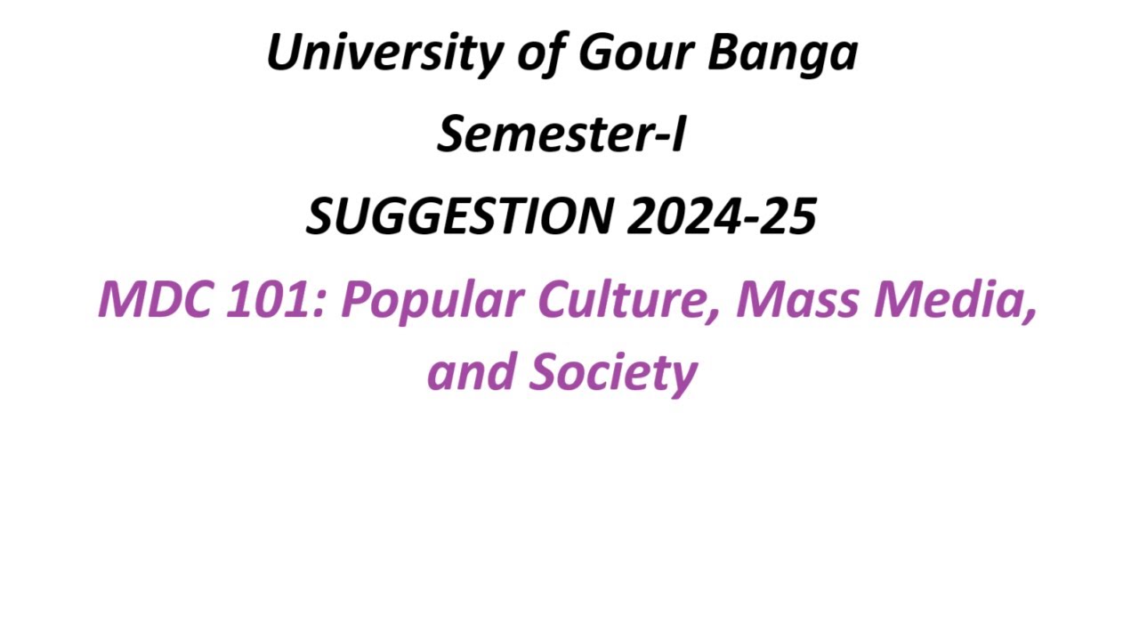 University of Gour Banga Semester 1 SUGGESTION 2024-25 MDC 101 Popular Culture, Mass Media,& Society