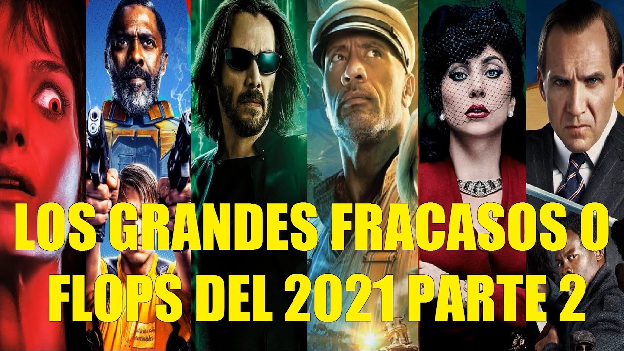 LOS GRANDES FRACASOS O FLOPS DEL AÑO 2021 PARTE 2