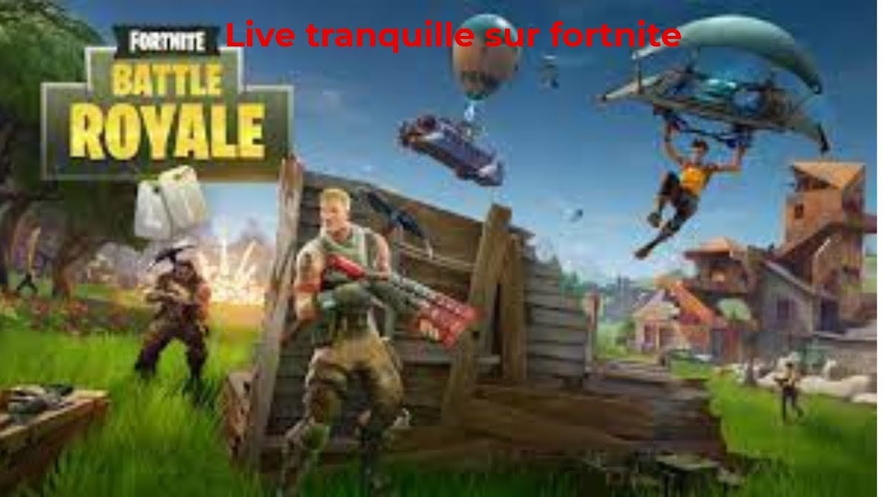 Live tranquille sur fortnite