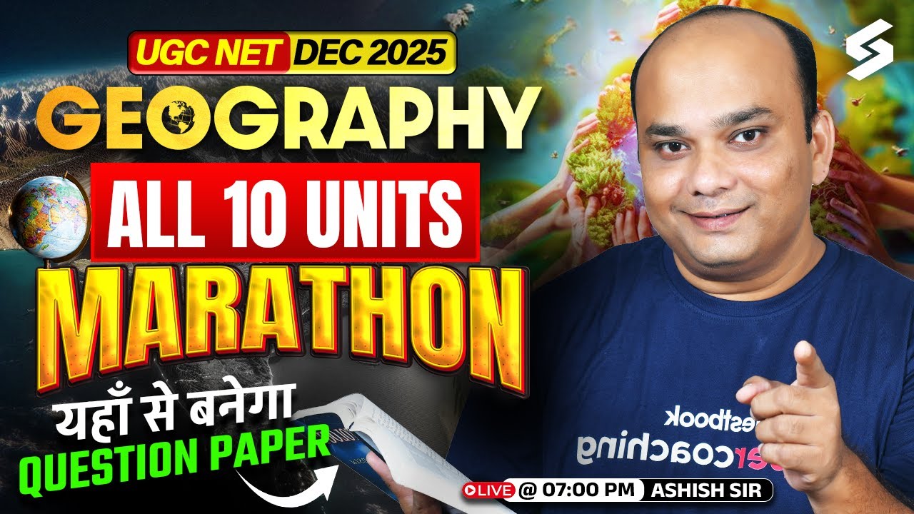 UGC NET Geography Marathon Class 2025 | UGC NET Geography All 10 Unit By Ashish Sir | UGC NET 2025