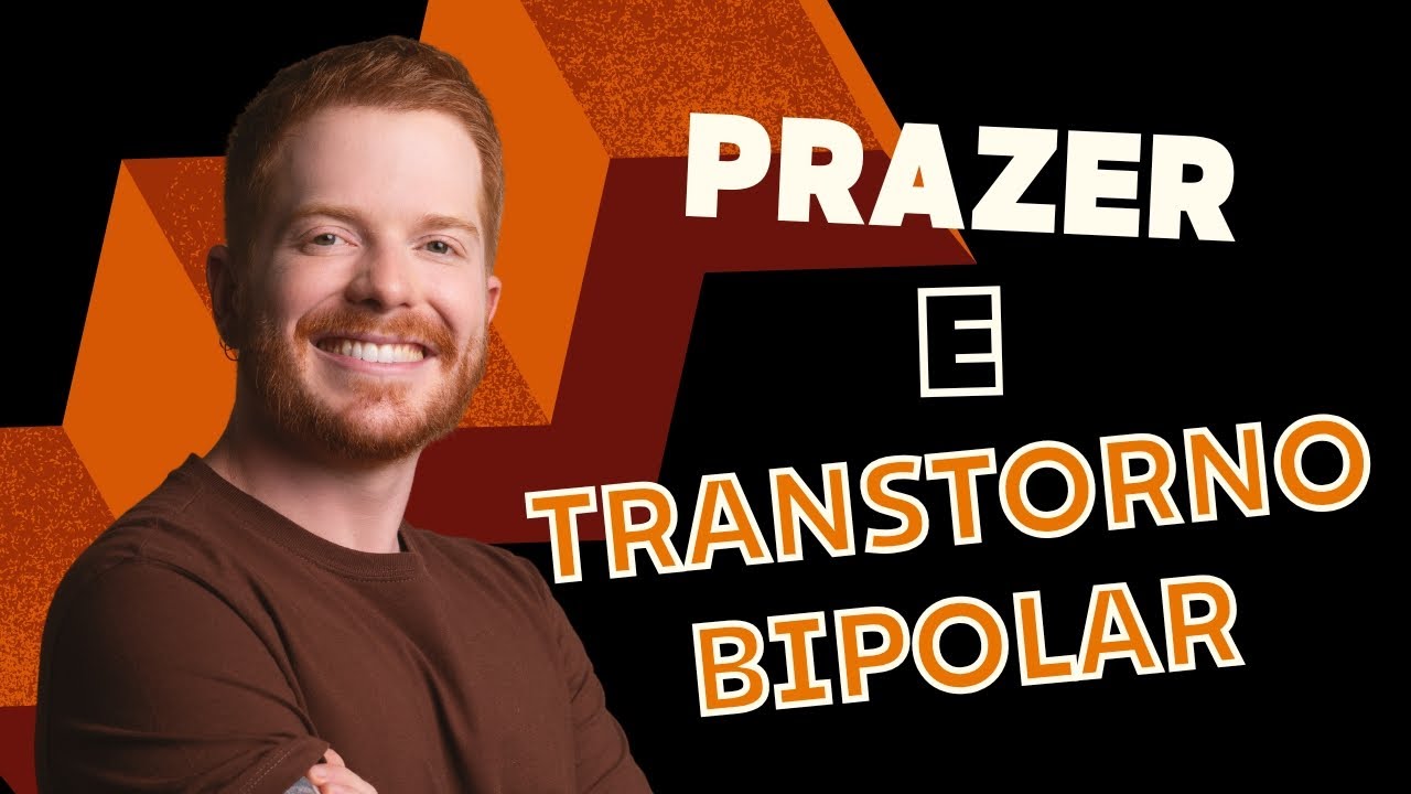 Prazer no Transtorno Bipolar: Como a Doença Afeta as Emoções?