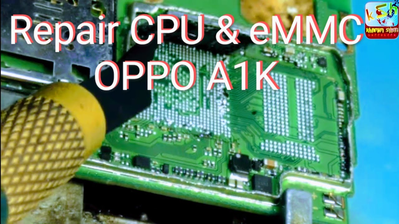 oppo a1k repair dead matot rebuild reball CPU and eMMC SERVICE handphone