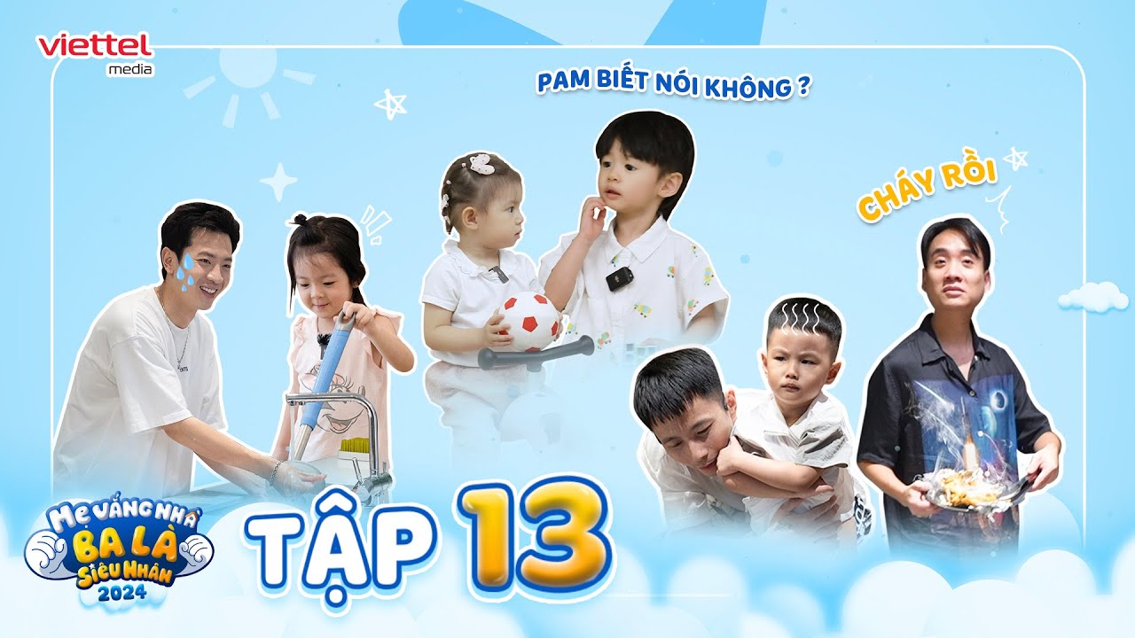 TẬP 13 UNCUT l Dừa NHIỆT TÌNH đón Pam; Cici ra dáng chị cả quản đàn em l Mẹ Vắng Nhà Ba Là Siêu Nhân