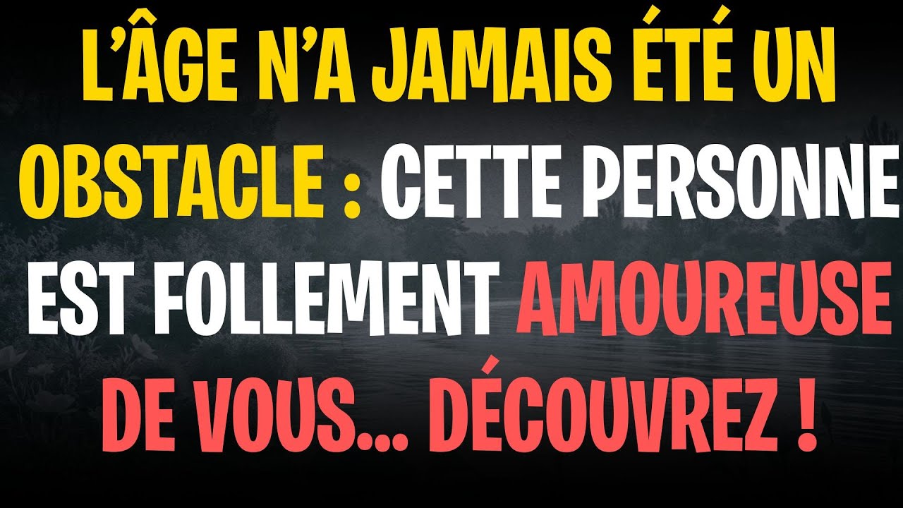 L’ÂGE N’A JAMAIS ÉTÉ UN OBSTACLE : CETTE PERSONNE EST FOLLEMENT AMOUREUSE DE VOUS… DÉCOUVREZ !