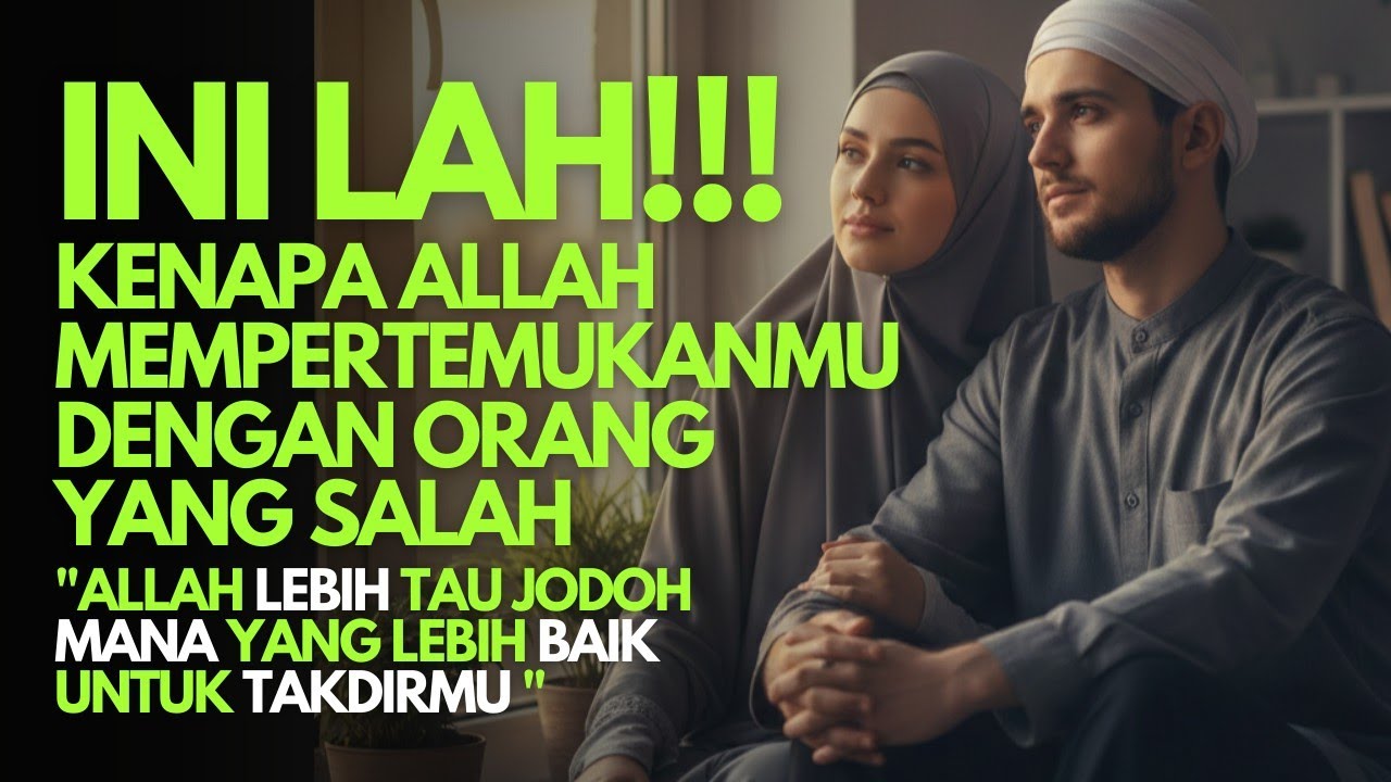 Inilah!!! Kenapa Allah Mempertemukanmu Dengan Orang Yang Salah