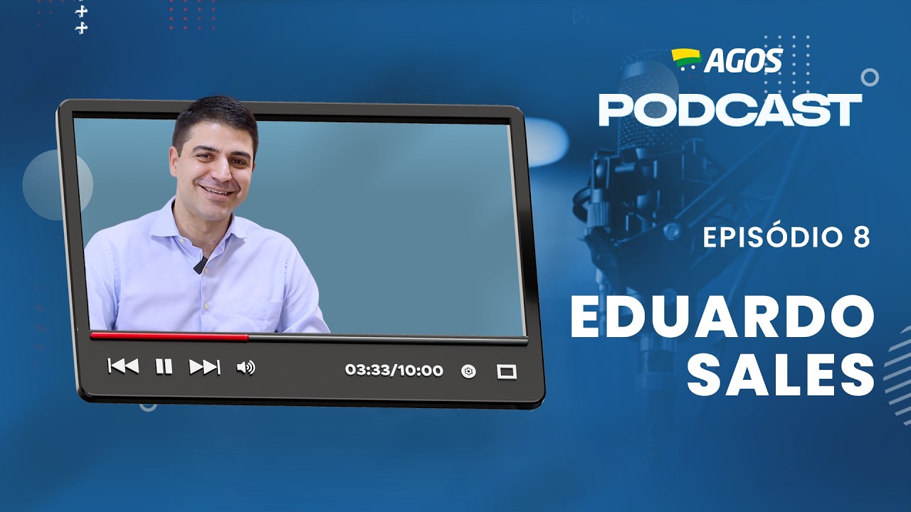 EDUARDO SALES - Agos Podcast (Episódio 8)
