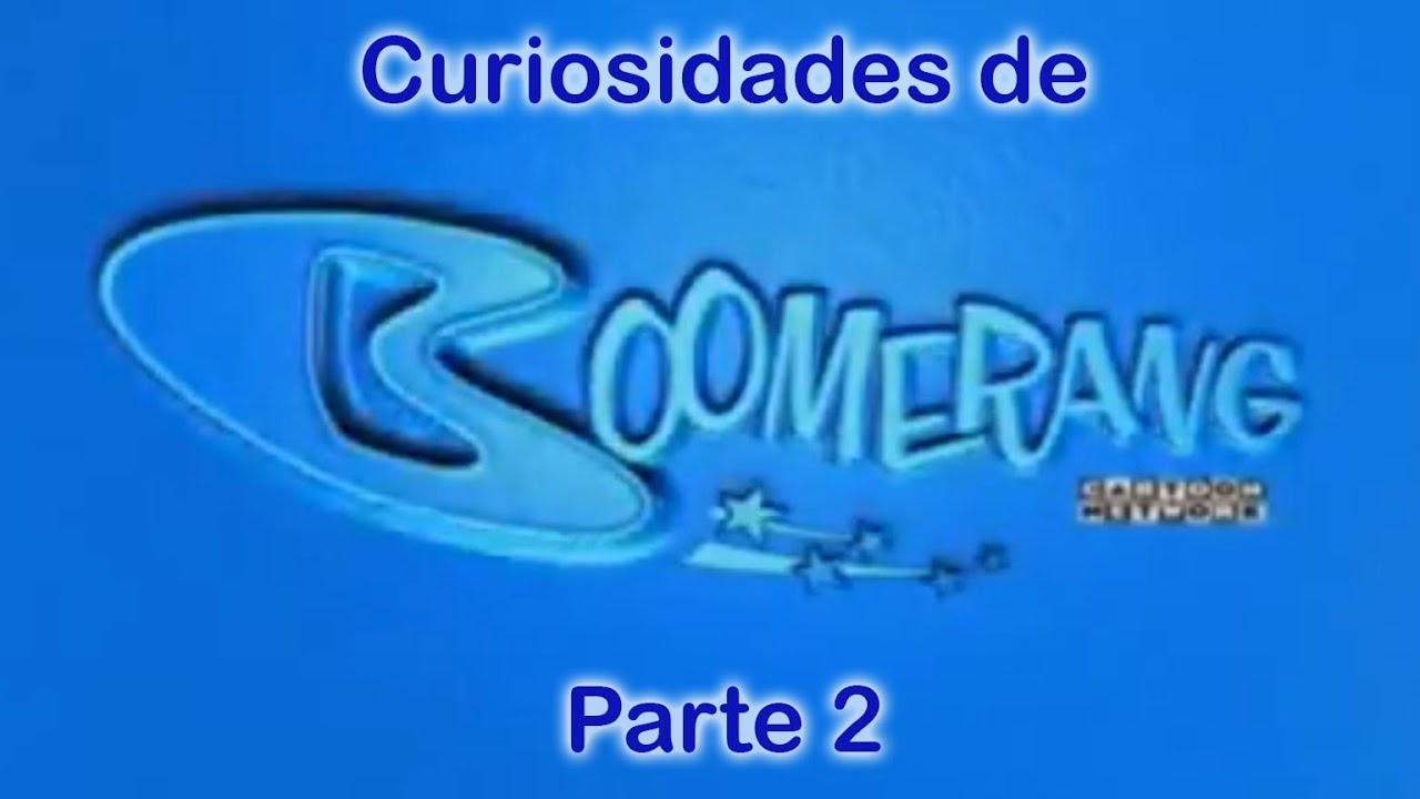 Curiosidades de Boomerang en el mundo Parte 2/2