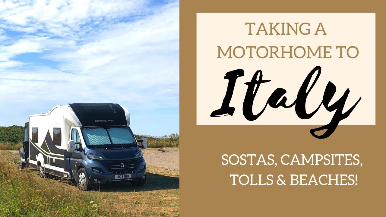 Taking a Motorhome to Italy - Finding Sostas, campsites and tolls in Italy.
