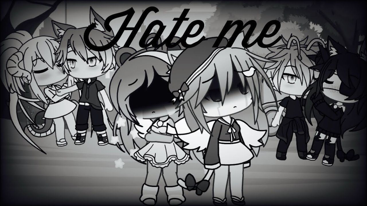 Hate me ||GLMV|| Gacha Life
