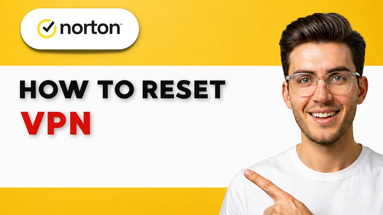 Как сбросить Norton VPN [Полное руководство 2026]