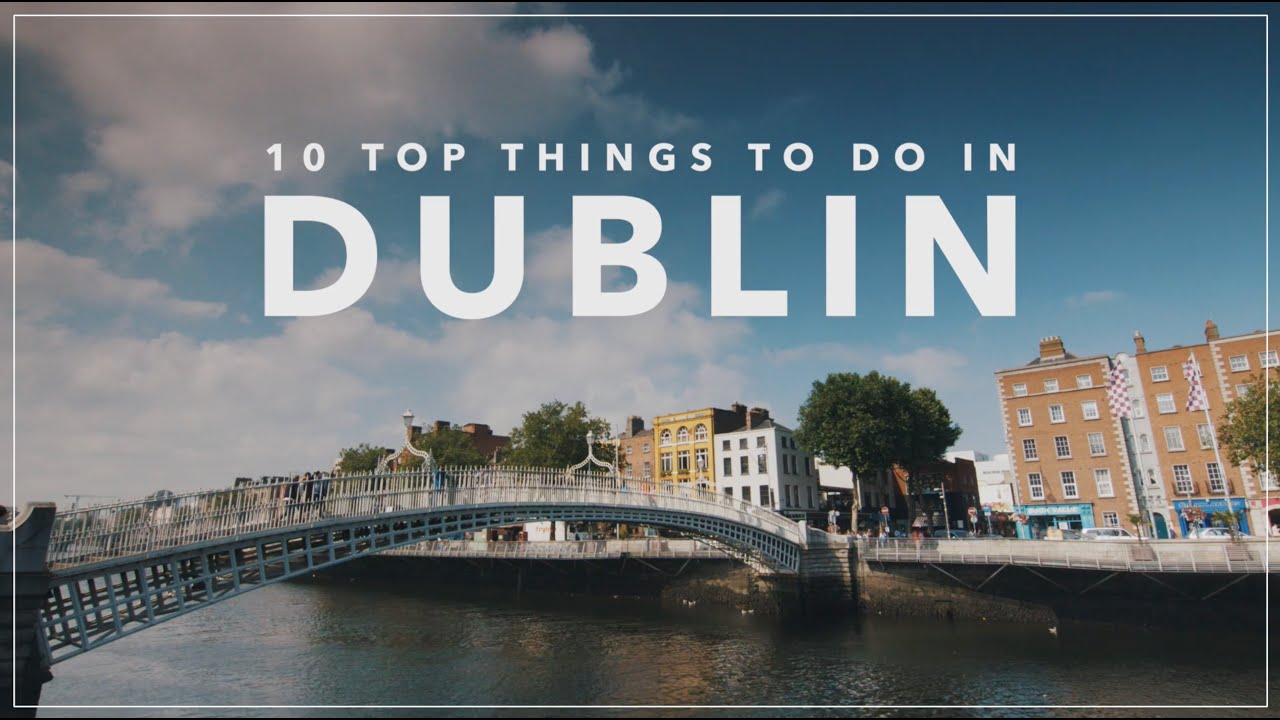 Your Perfect Dublin Bucket List Revealed